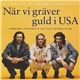 Glenmark/Eriksson/Strömstedt - När Vi Gräver Guld I USA